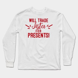 Will Trade for Presents. Cheeky Christmas design. Family matching Christmas Shirts. Funny Christmas Shirt. Long Sleeve T-Shirt